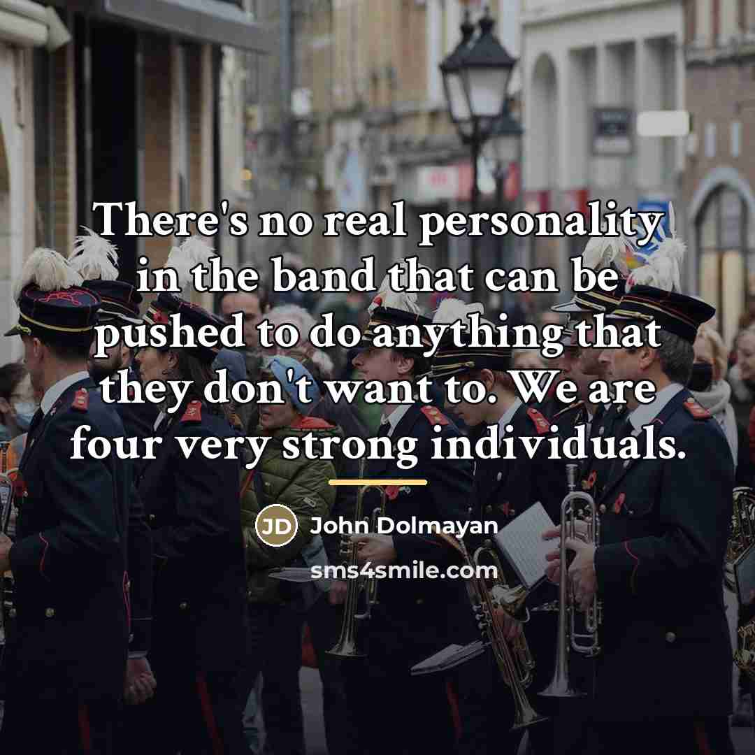 “There's no real personality in the band that can be…” quote by John Dolmayan