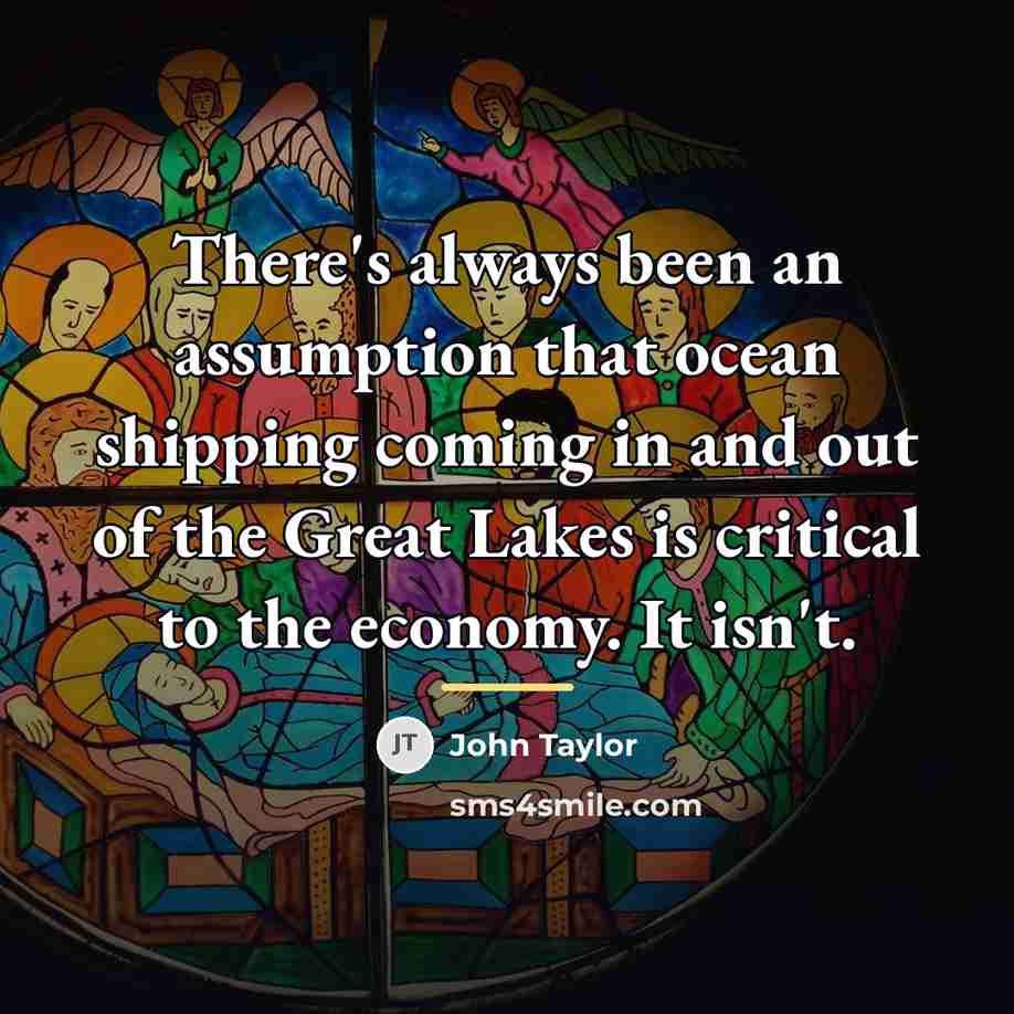 “There's always been an assumption that ocean shipping coming in…” quote by John Taylor