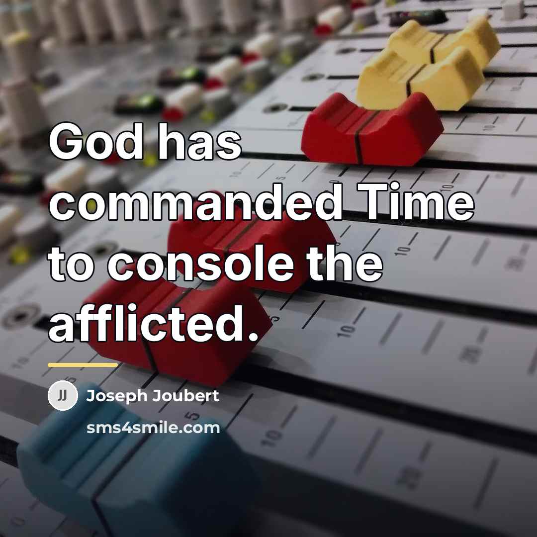 “God has commanded Time to console the afflicted.…” quote by Joseph Joubert