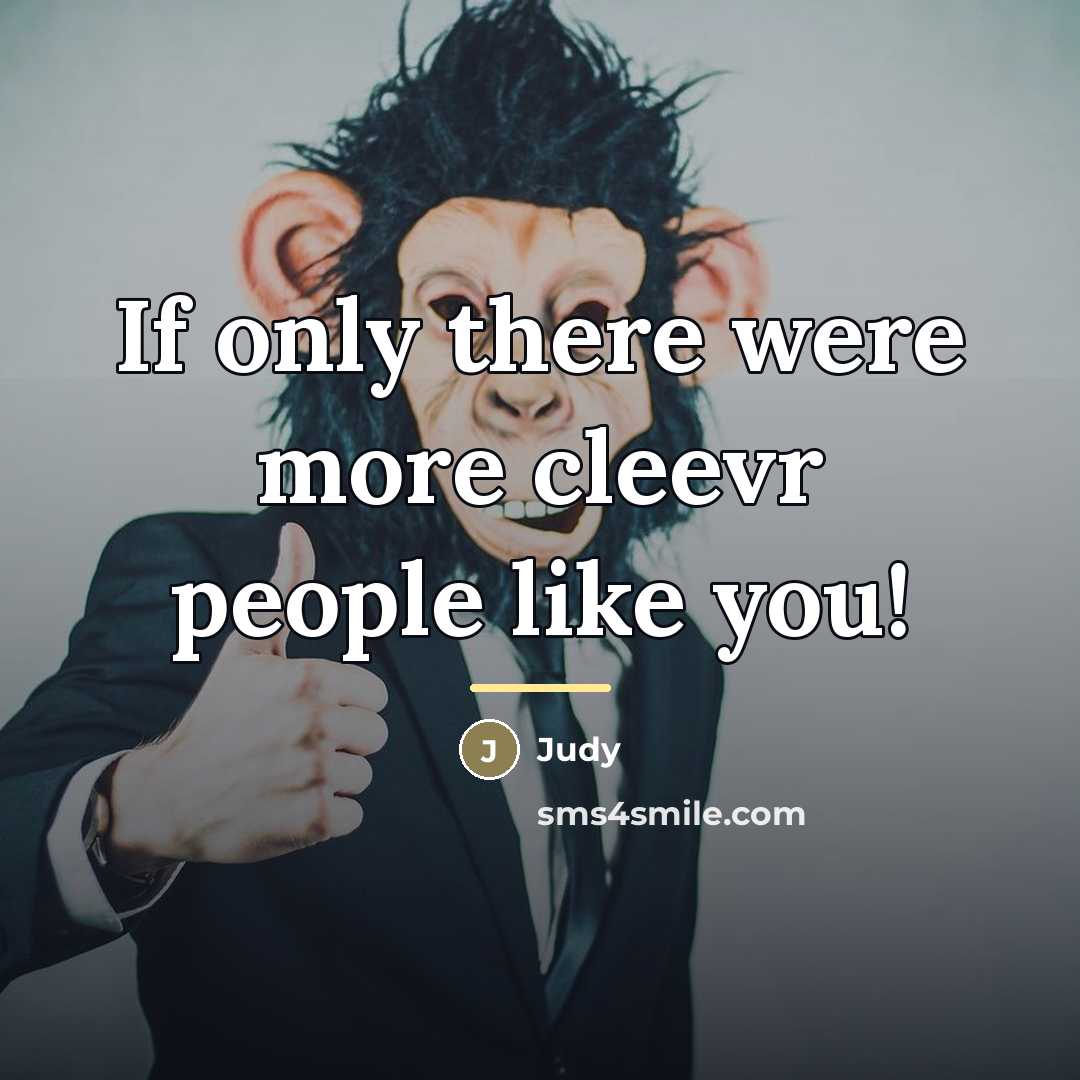 “If only there were more cleevr people like you!…” quote by Judy