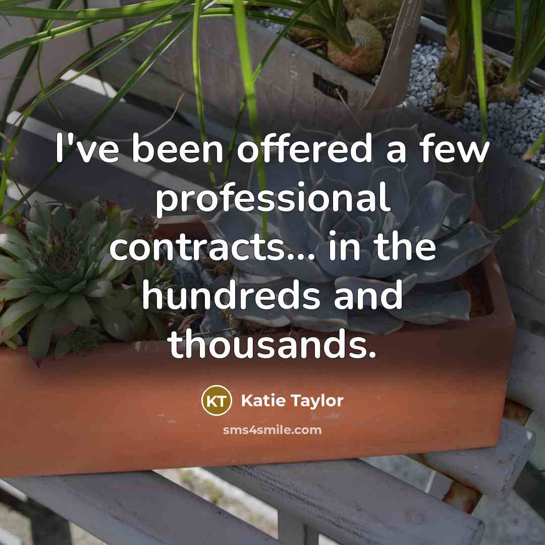 “I've been offered a few professional contracts... in the hundreds…” quote by Katie Taylor