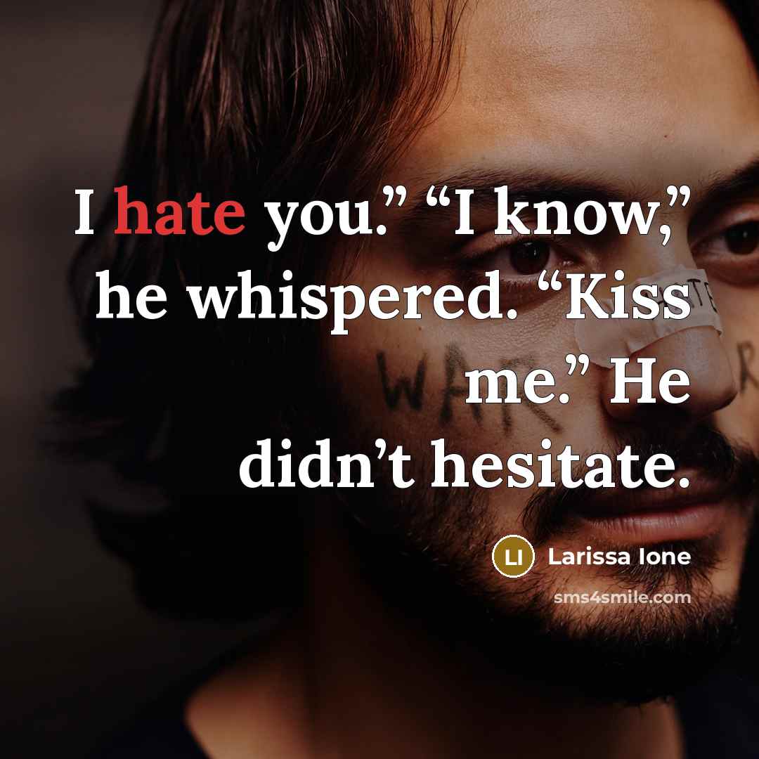 “I hate you.” “I know,” he whispered. “Kiss me.” He…” quote by Larissa Ione