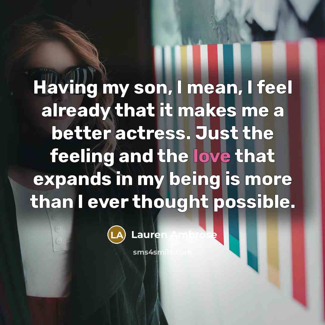 “Having my son, I mean, I feel already that it…” quote by Lauren Ambrose