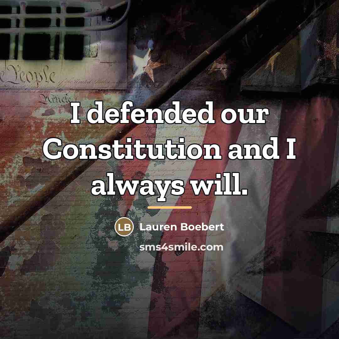“I defended our Constitution and I always will.…” quote by Lauren Boebert