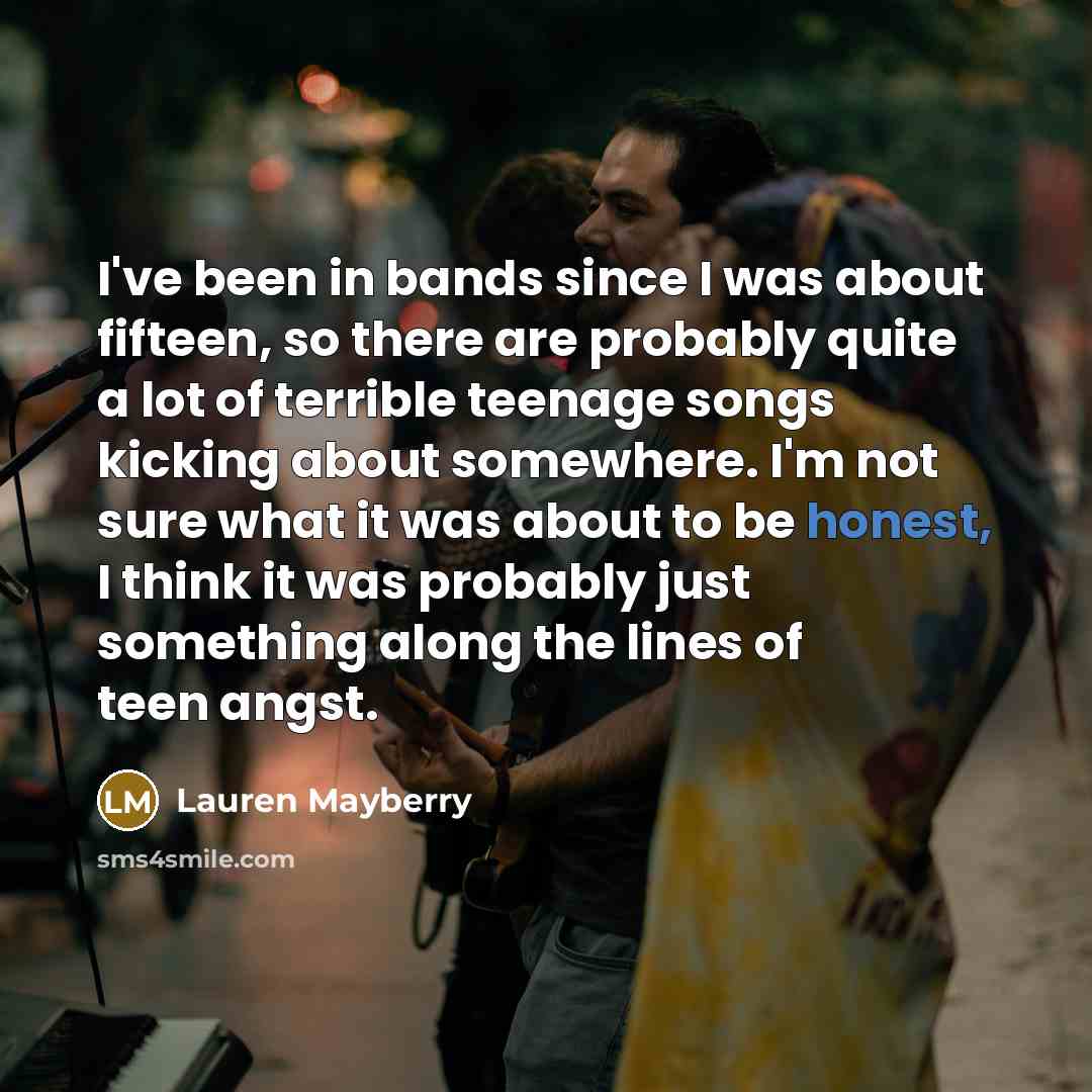 “I've been in bands since I was about fifteen, so…” quote by Lauren Mayberry