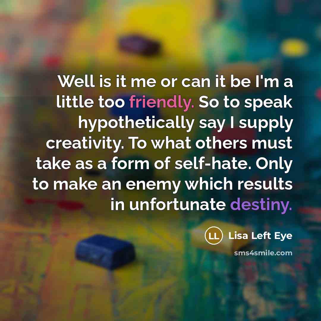 “Well is it me or can it be I'm a…” quote by Lisa Left Eye