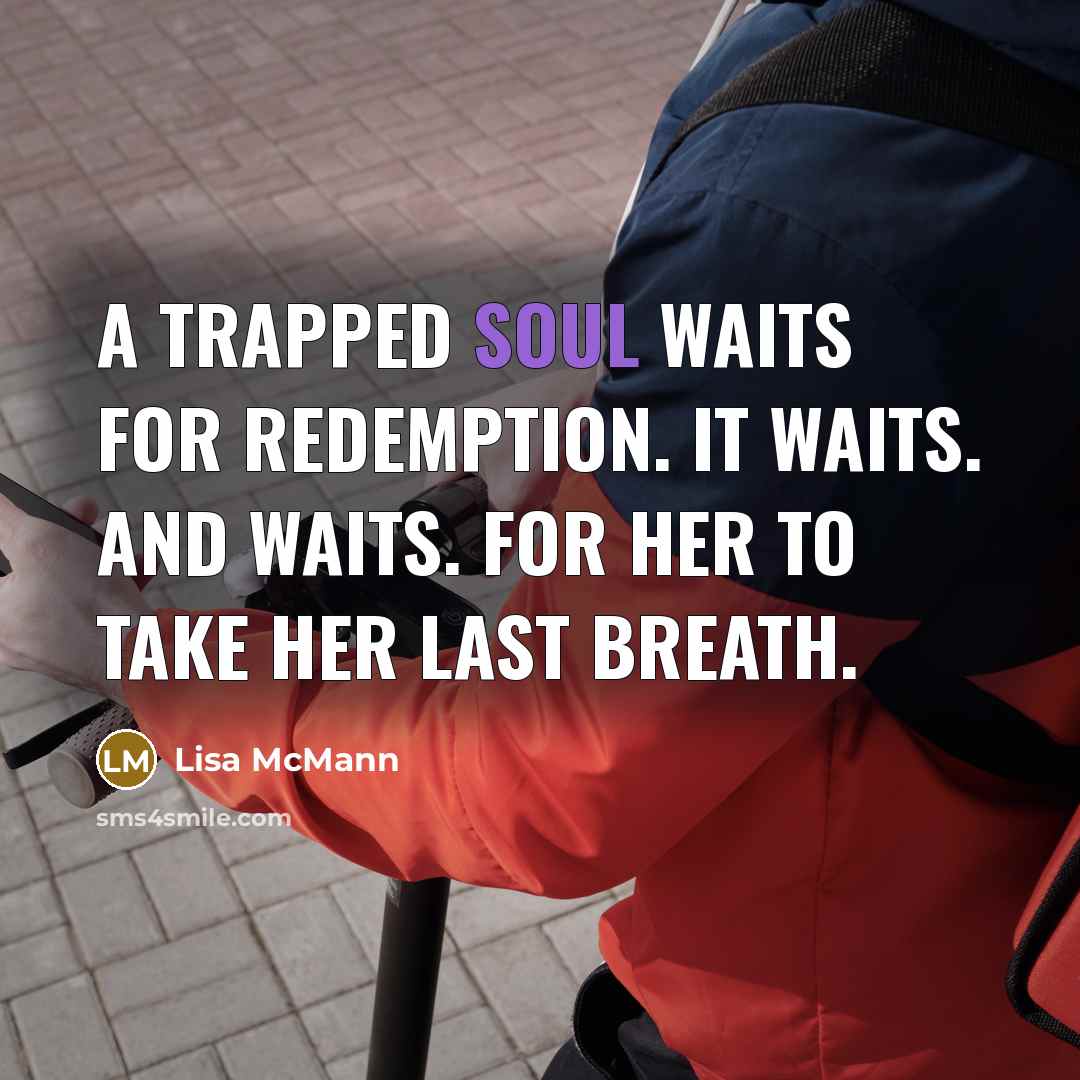 “A trapped soul waits for redemption. It waits. And waits.…” quote by Lisa McMann
