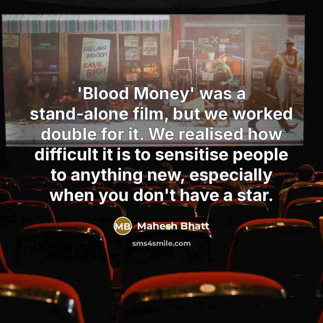 “'Blood Money' was a stand-alone film, but we worked double…” quote by Mahesh Bhatt