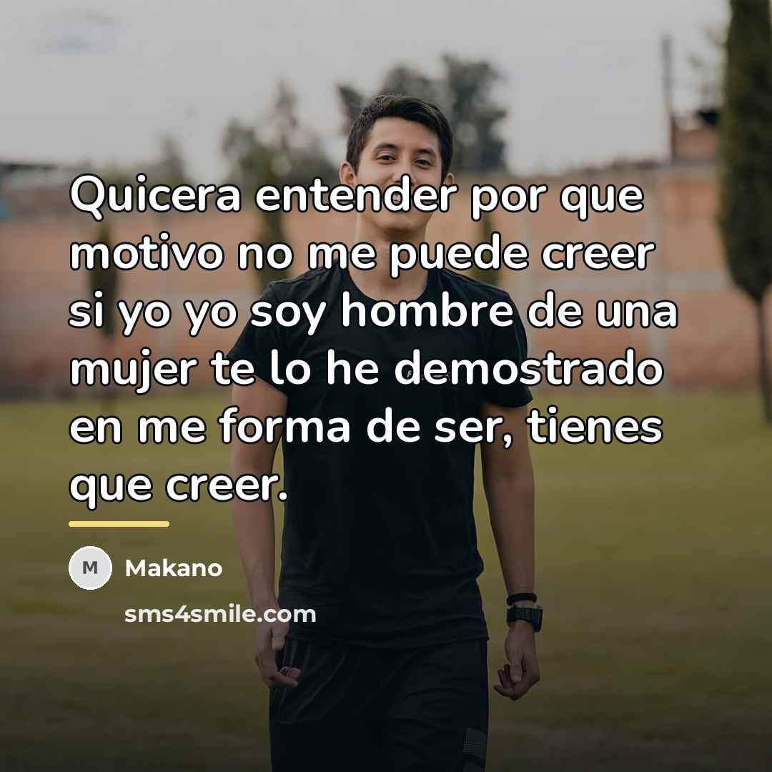 “Quicera entender por que motivo no me puede creer si…” quote by Makano