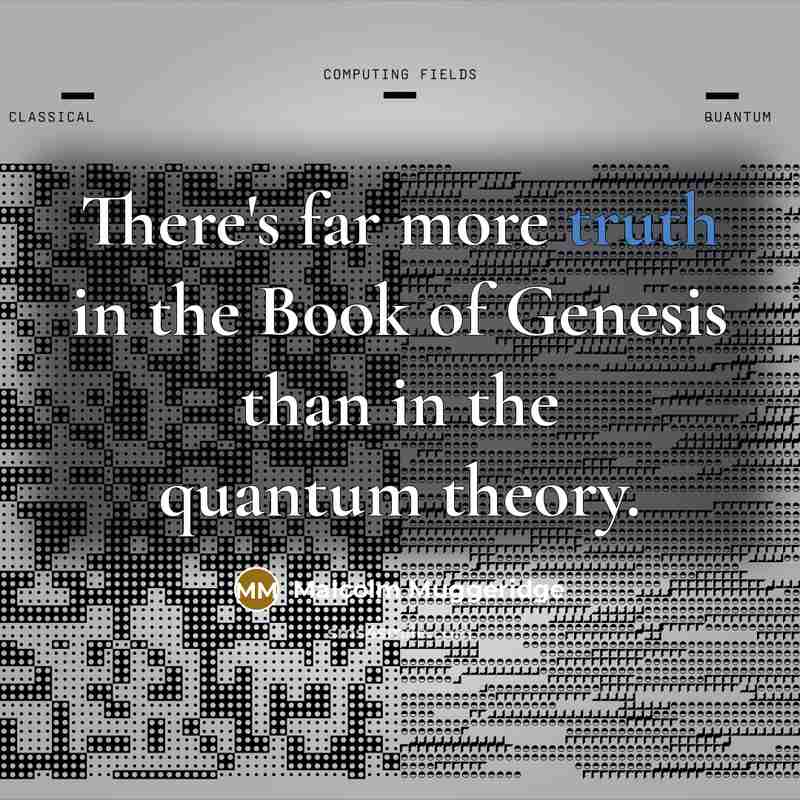 “There's far more truth in the Book of Genesis than…” quote by Malcolm Muggeridge