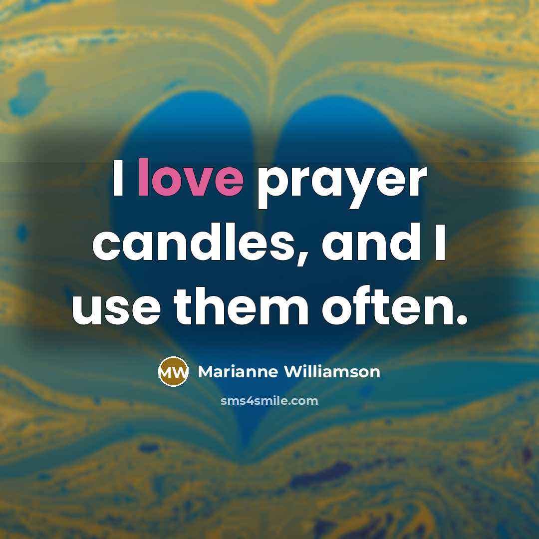 “I love prayer candles, and I use them often.…” quote by Marianne Williamson