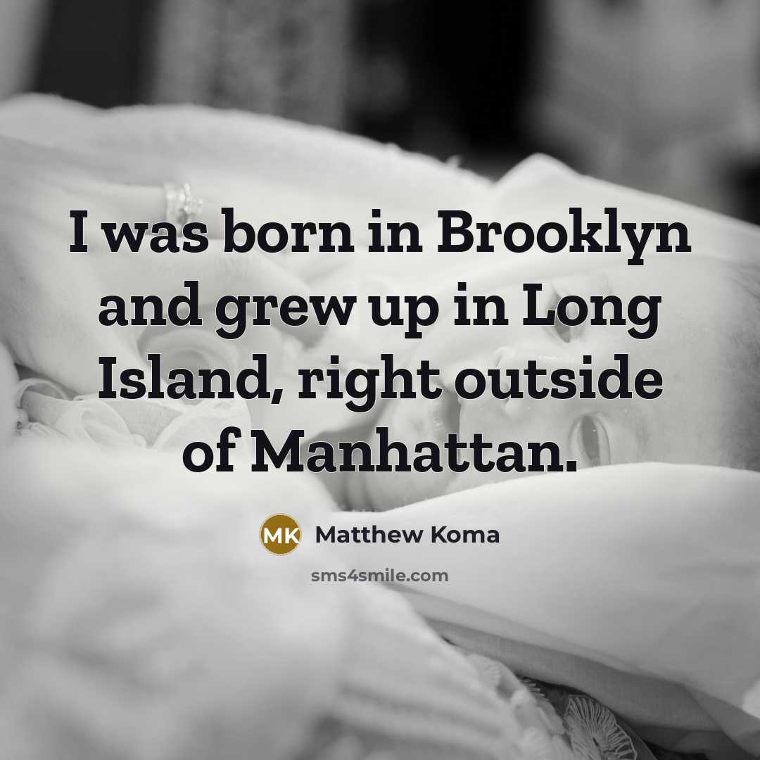 “I was born in Brooklyn and grew up in Long…” quote by Matthew Koma