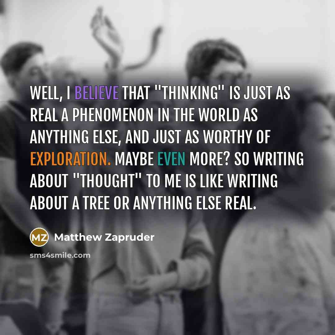 “Well, I believe that "thinking" is just as real a…” quote by Matthew Zapruder