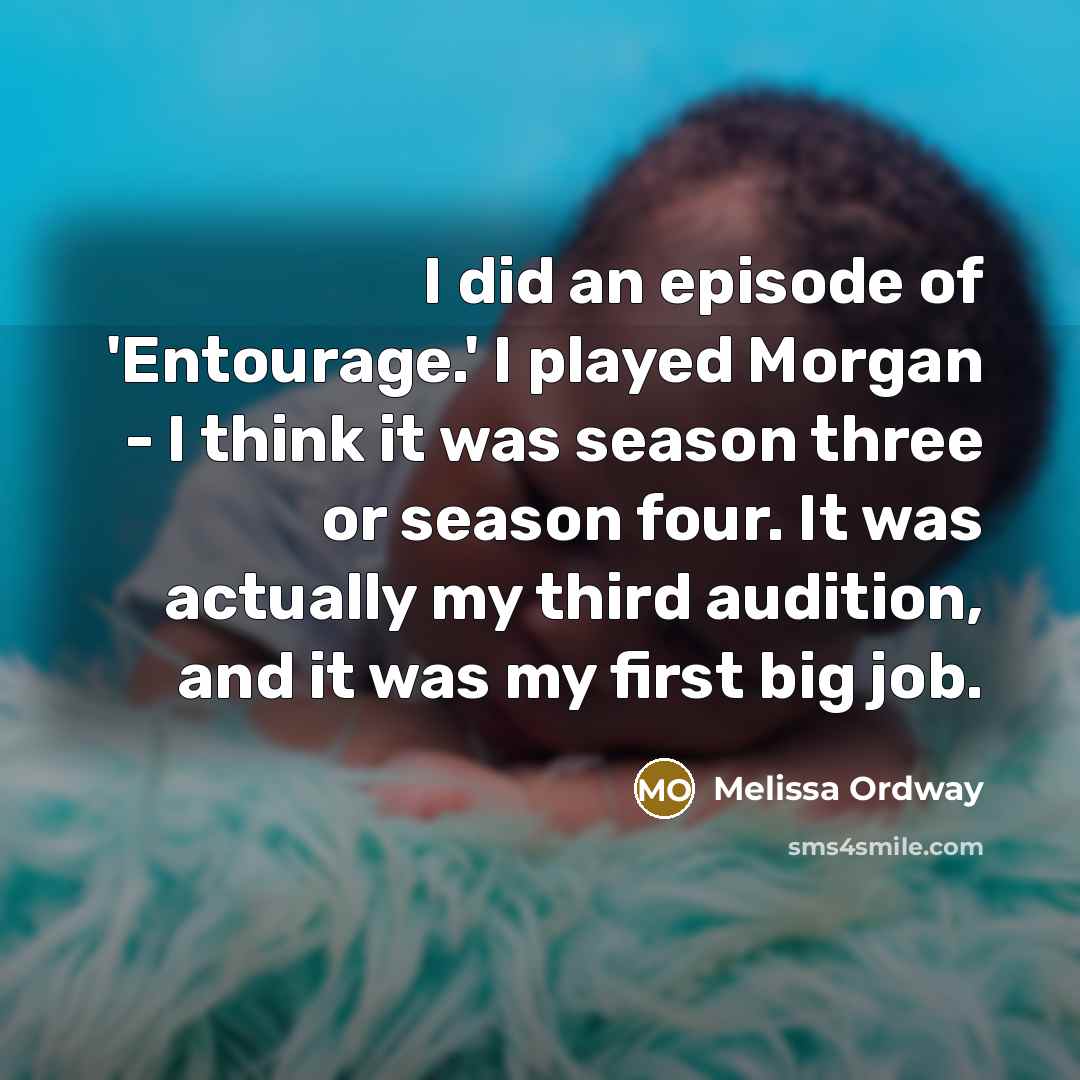 “I did an episode of 'Entourage.' I played Morgan -…” quote by Melissa Ordway