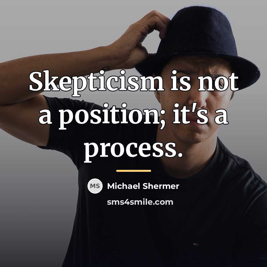“Skepticism is not a position; it's a process.…” quote by Michael Shermer