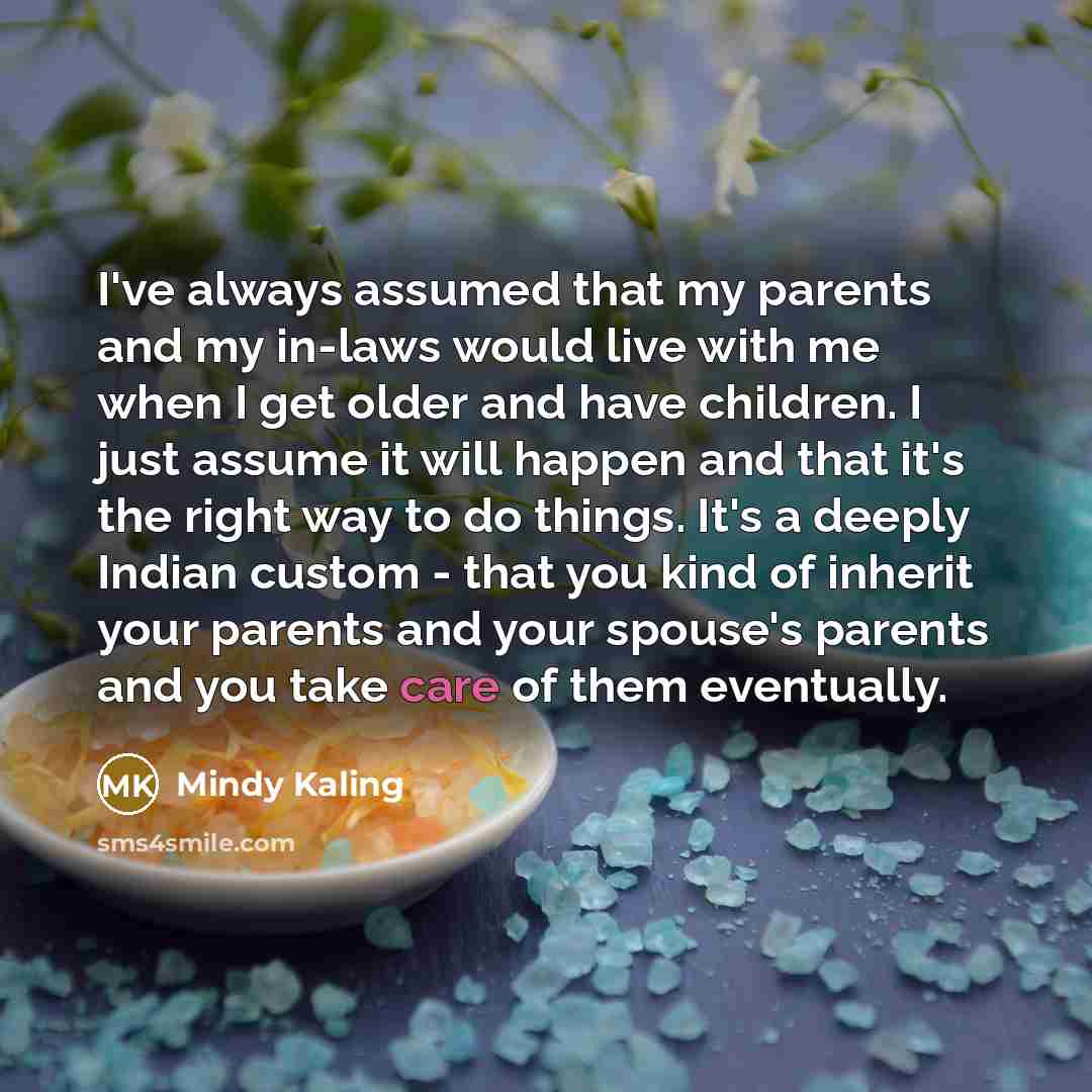 “I've always assumed that my parents and my in-laws would…” quote by Mindy Kaling