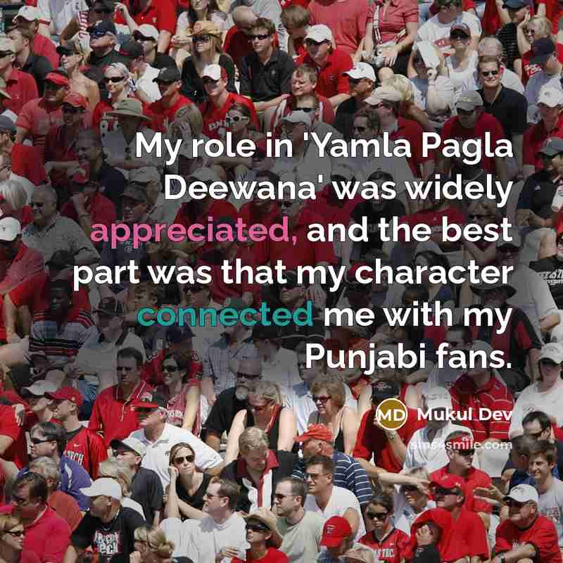 “My role in 'Yamla Pagla Deewana' was widely appreciated, and…” quote by Mukul Dev