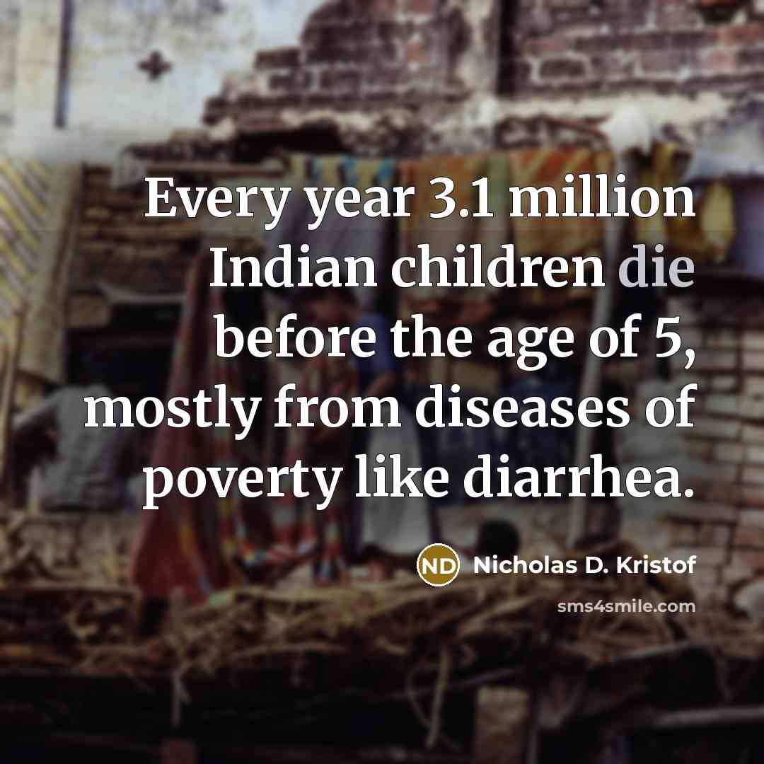 “Every year 3.1 million Indian children die before the age…” quote by Nicholas D. Kristof