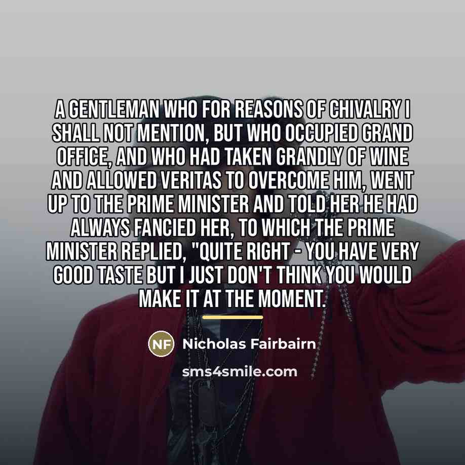 “A gentleman who for reasons of chivalry I shall not…” quote by Nicholas Fairbairn