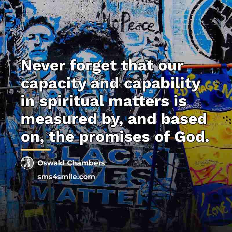 “Never forget that our capacity and capability in spiritual matters…” quote by Oswald Chambers
