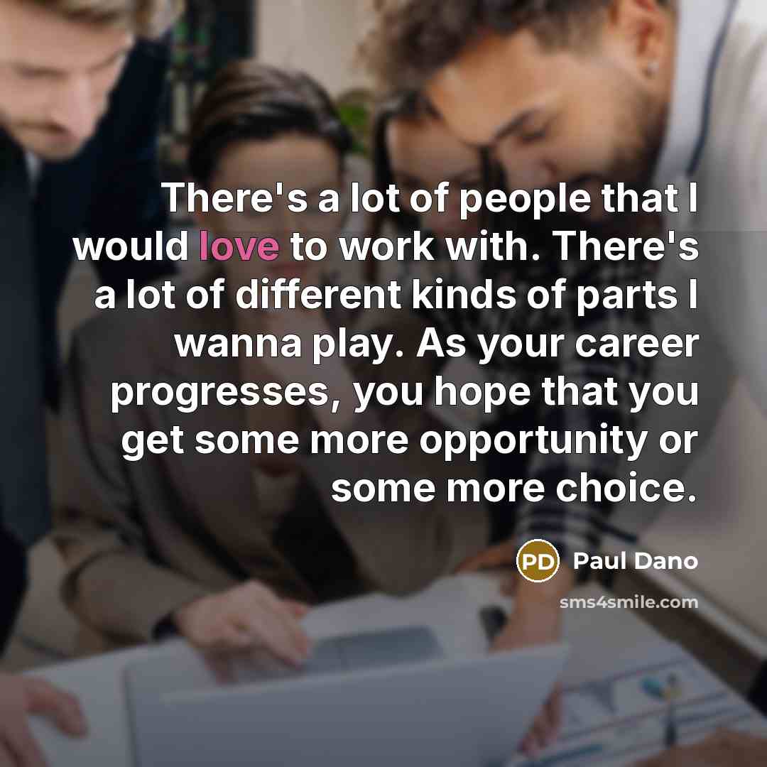“There's a lot of people that I would love to…” quote by Paul Dano