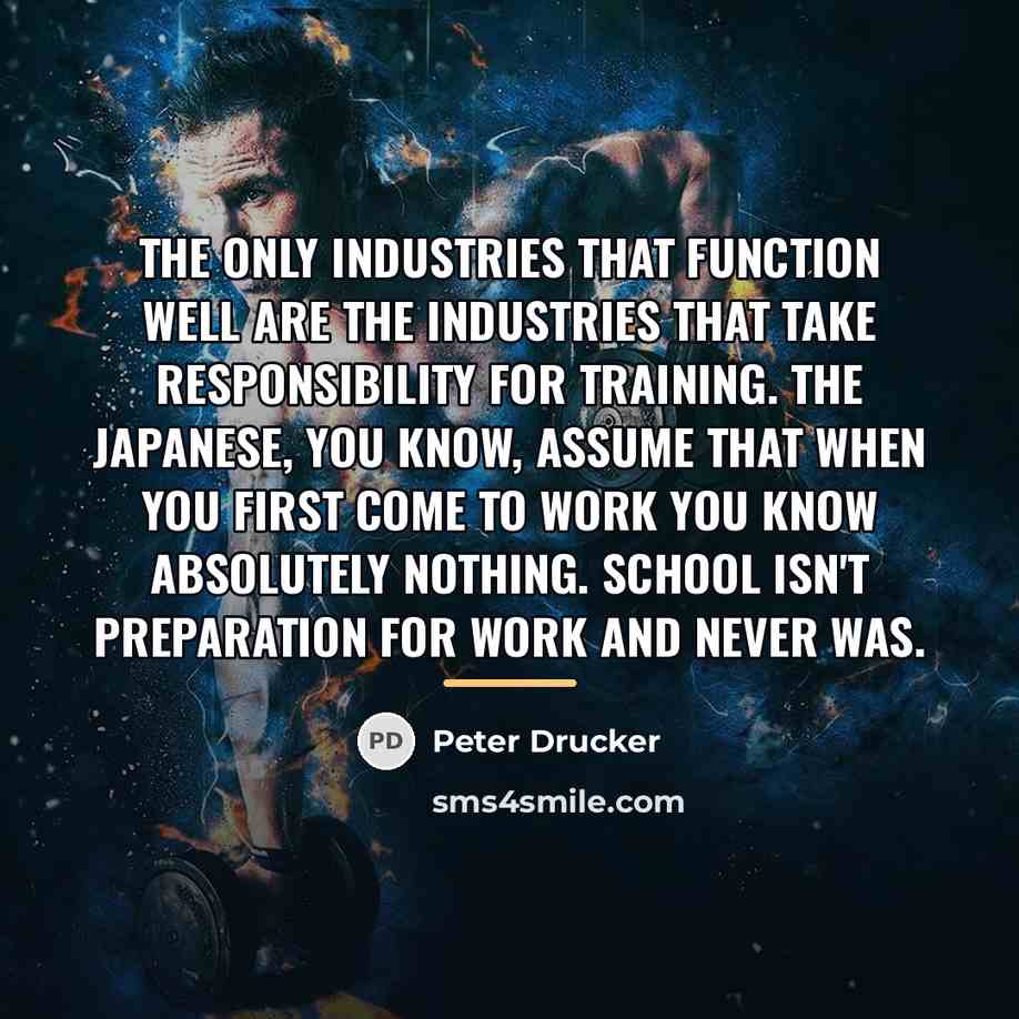 “The only industries that function well are the industries that…” quote by Peter Drucker