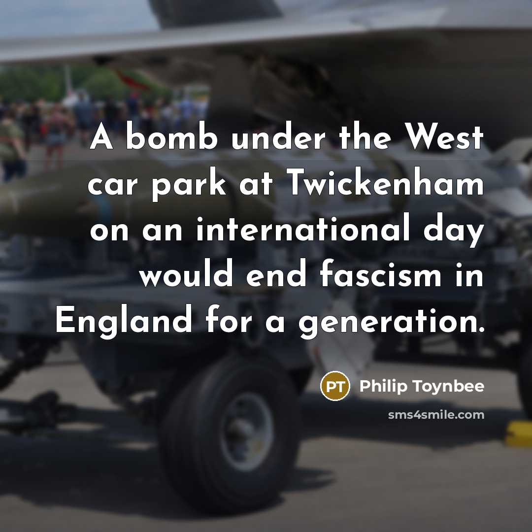 “A bomb under the West car park at Twickenham on…” quote by Philip Toynbee