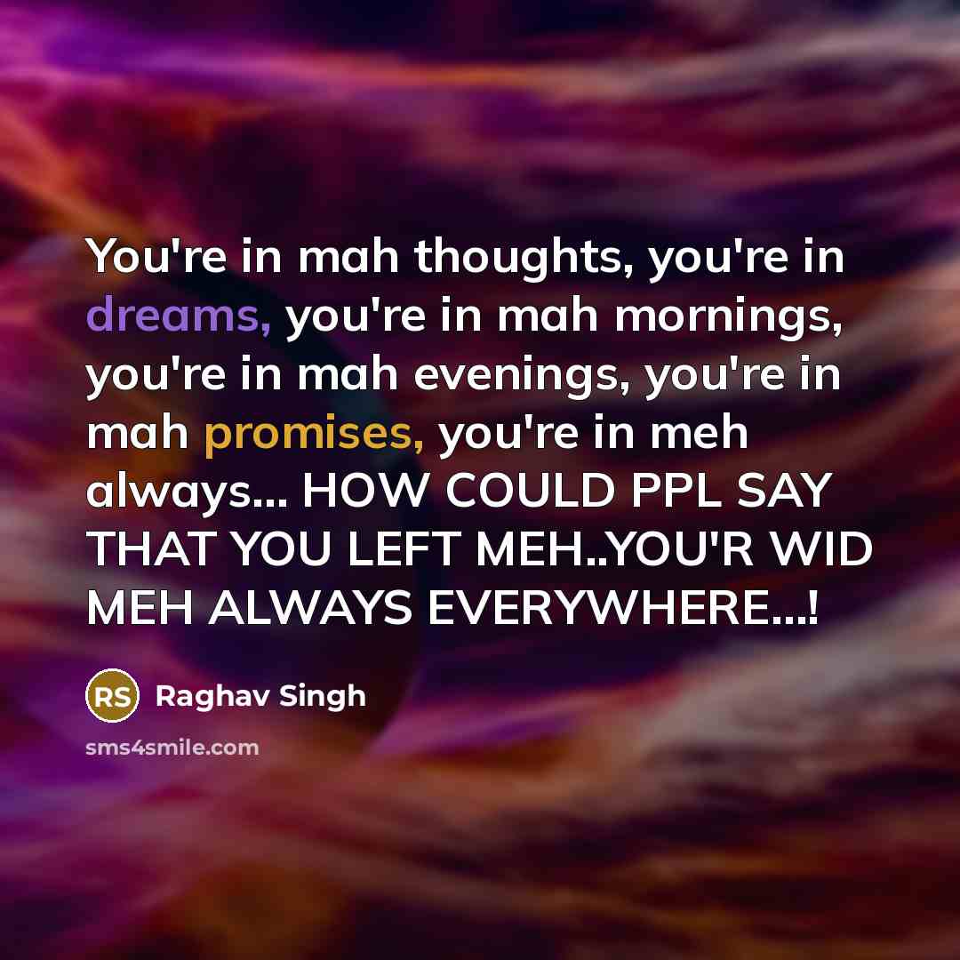 “You're in mah thoughts, you're in dreams, you're in mah…” quote by Raghav Singh