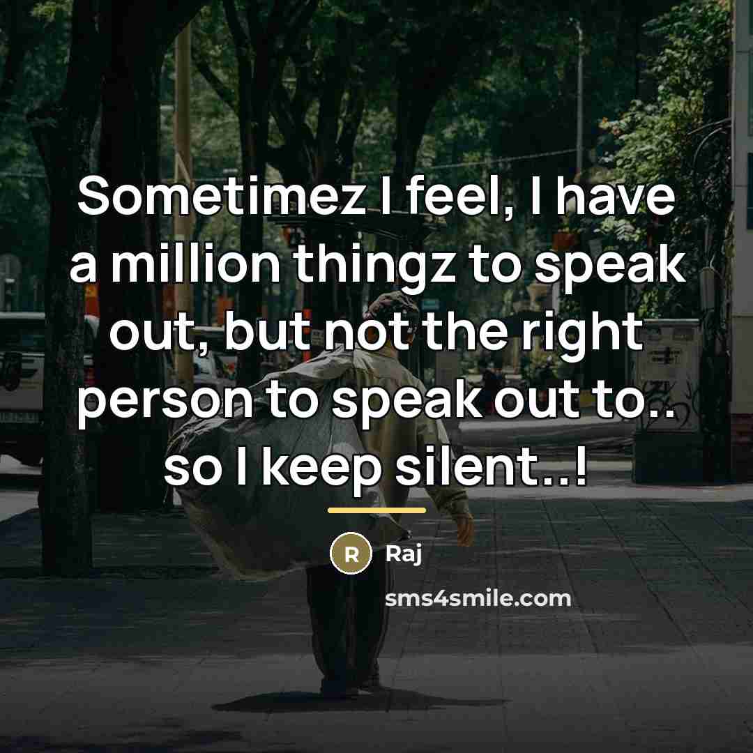 “Sometimez I feel, I have a million thingz to speak…” quote by Raj