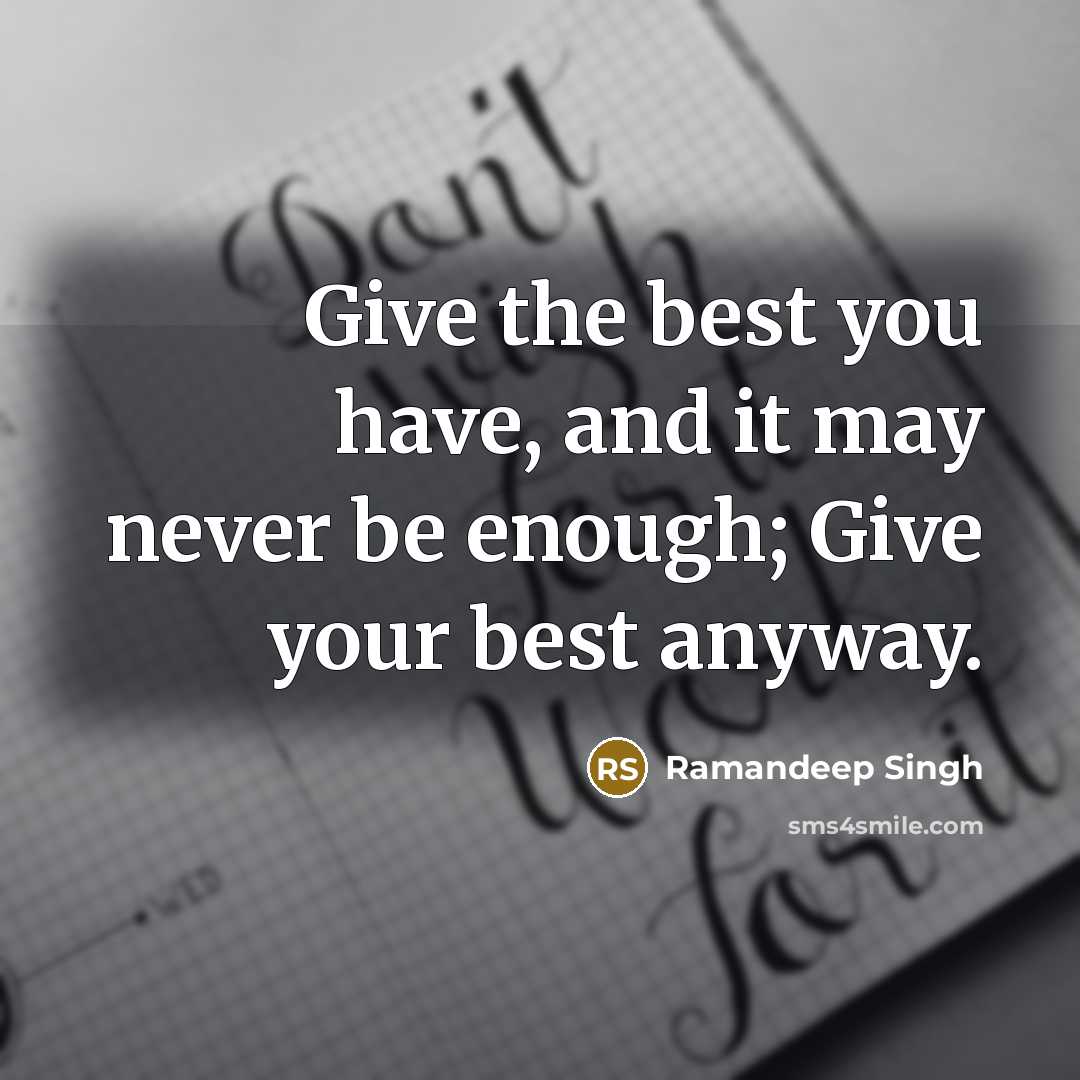 “Give the best you have, and it may never be…” quote by Ramandeep Singh
