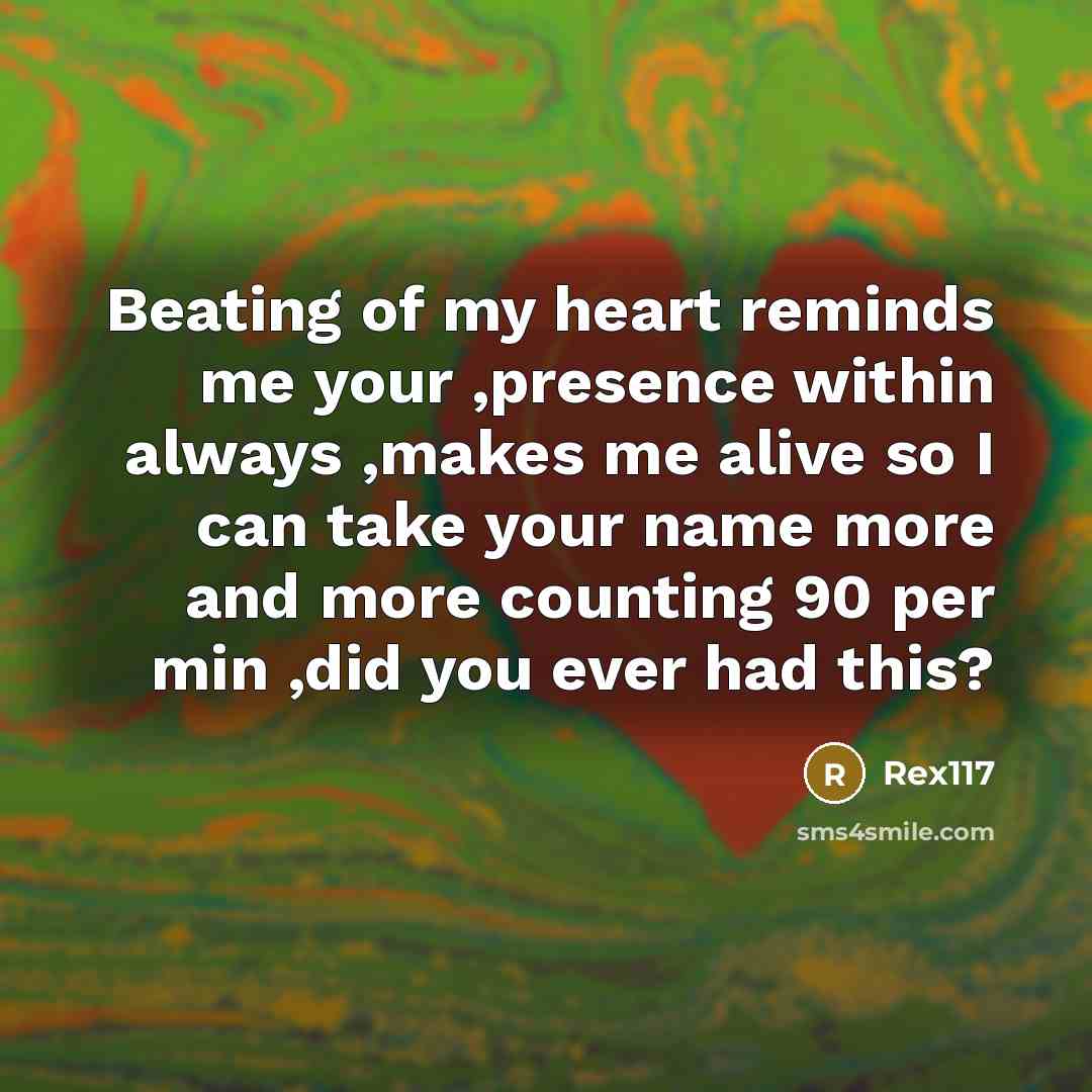“Beating of my heart reminds me your ,presence within always…” quote by Rex117
