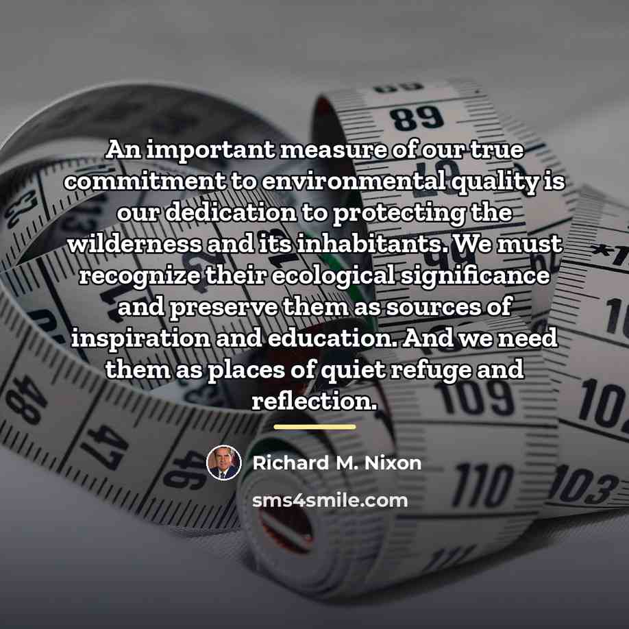 “An important measure of our true commitment to environmental quality…” quote by Richard M. Nixon