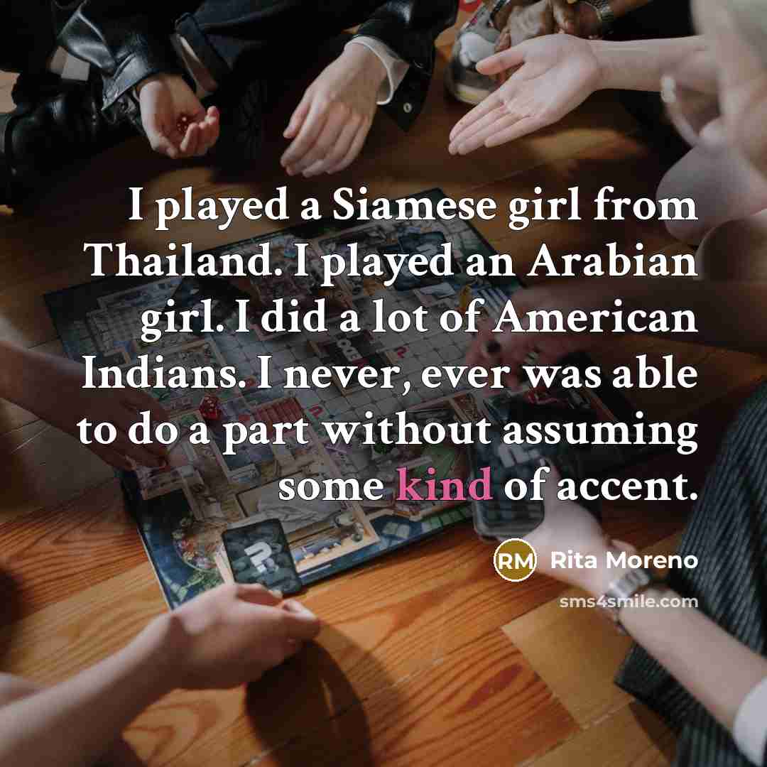 “I played a Siamese girl from Thailand. I played an…” quote by Rita Moreno