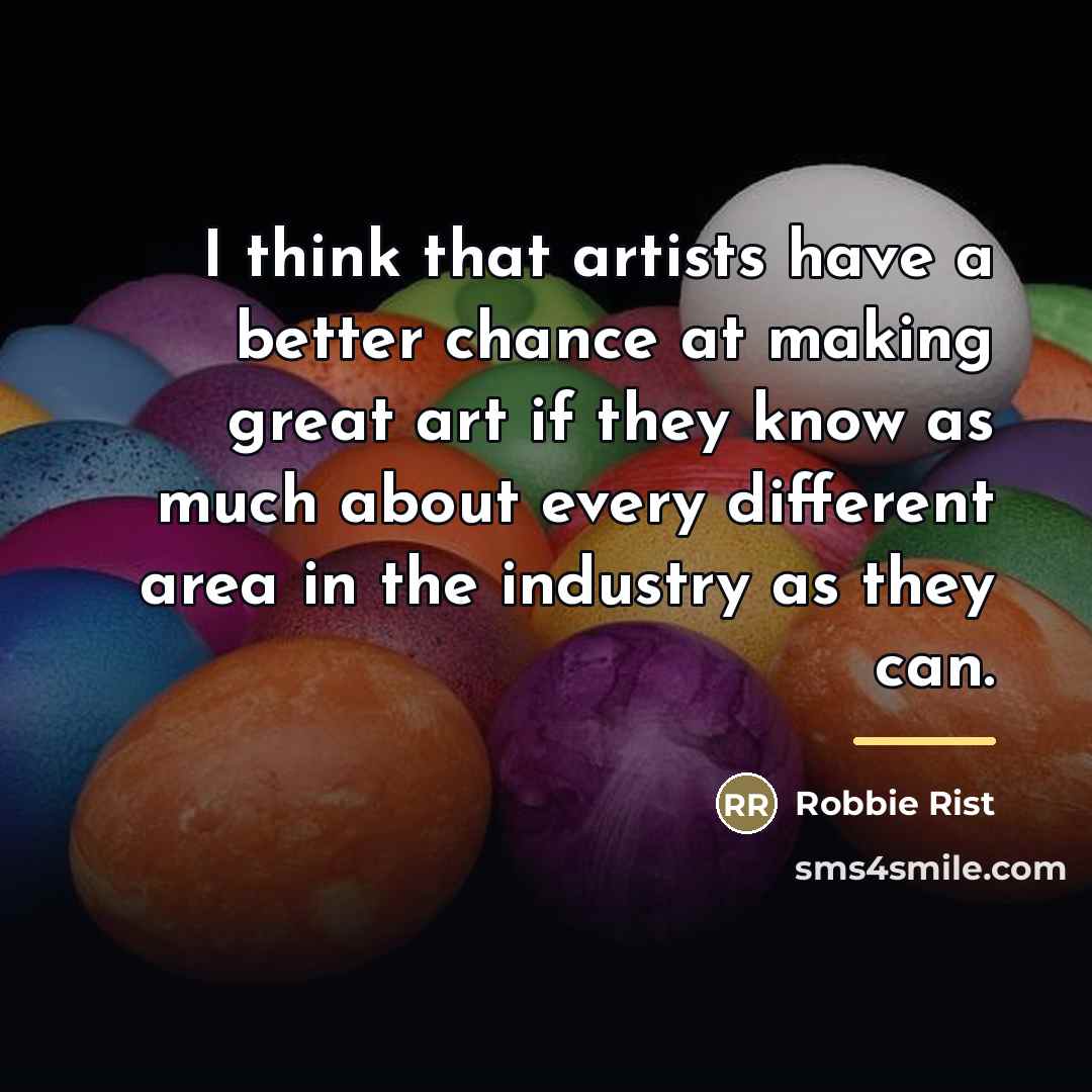 “I think that artists have a better chance at making…” quote by Robbie Rist