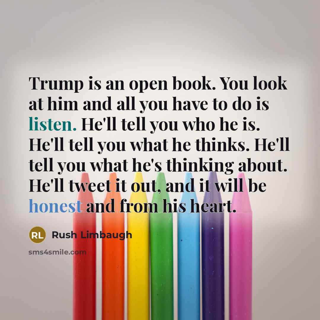 “Trump is an open book. You look at him and…” quote by Rush Limbaugh