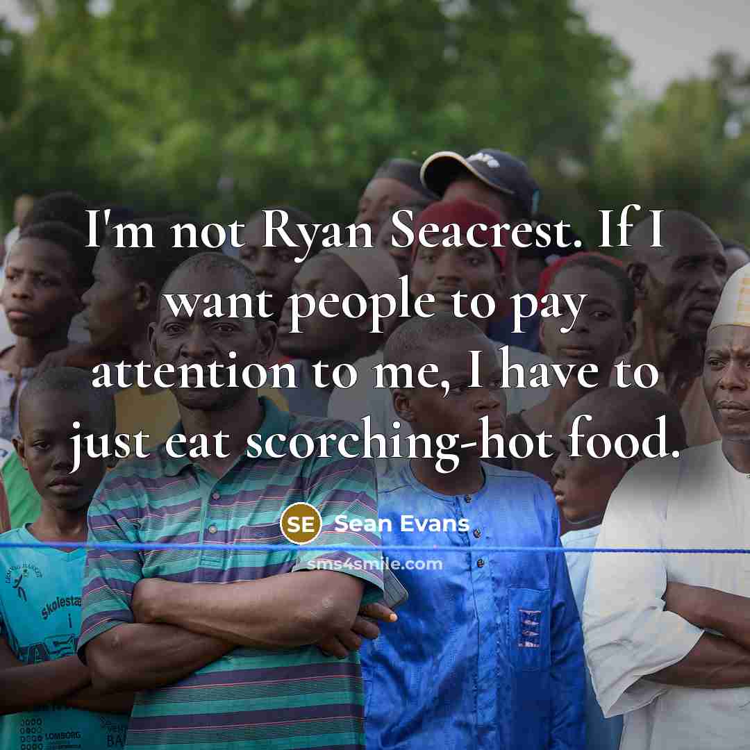 “I'm not Ryan Seacrest. If I want people to pay…” quote by Sean Evans