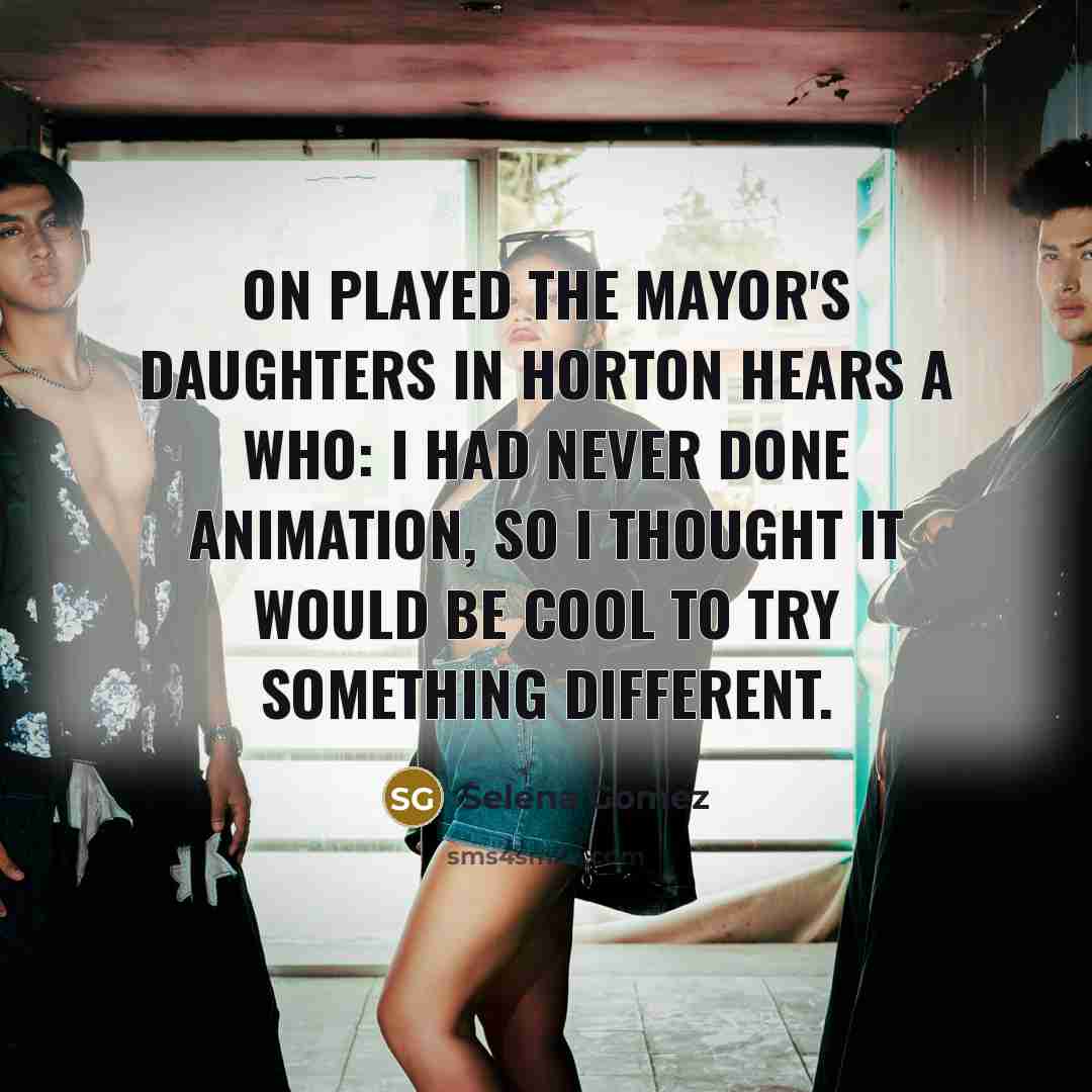 “On played the Mayor's daughters in Horton Hears a Who:…” quote by Selena Gomez