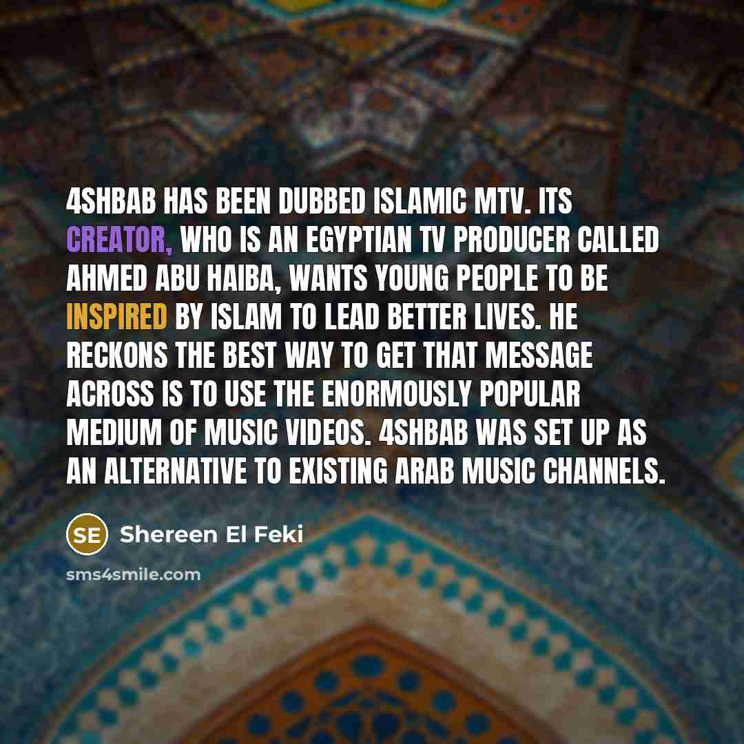 “4Shbab has been dubbed Islamic MTV. Its creator, who is…” quote by Shereen El Feki