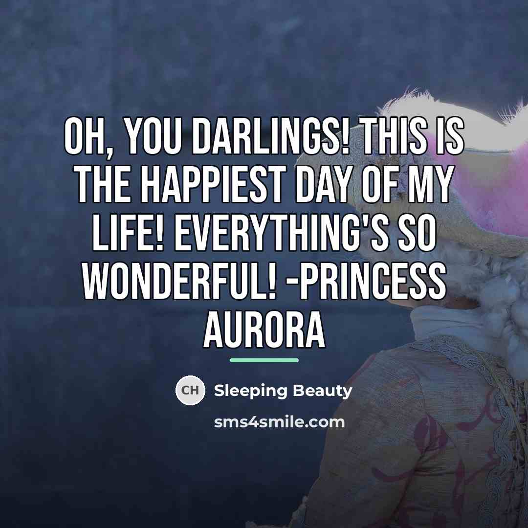 “Oh, you darlings! This is the happiest day of my…” quote by Sleeping Beauty