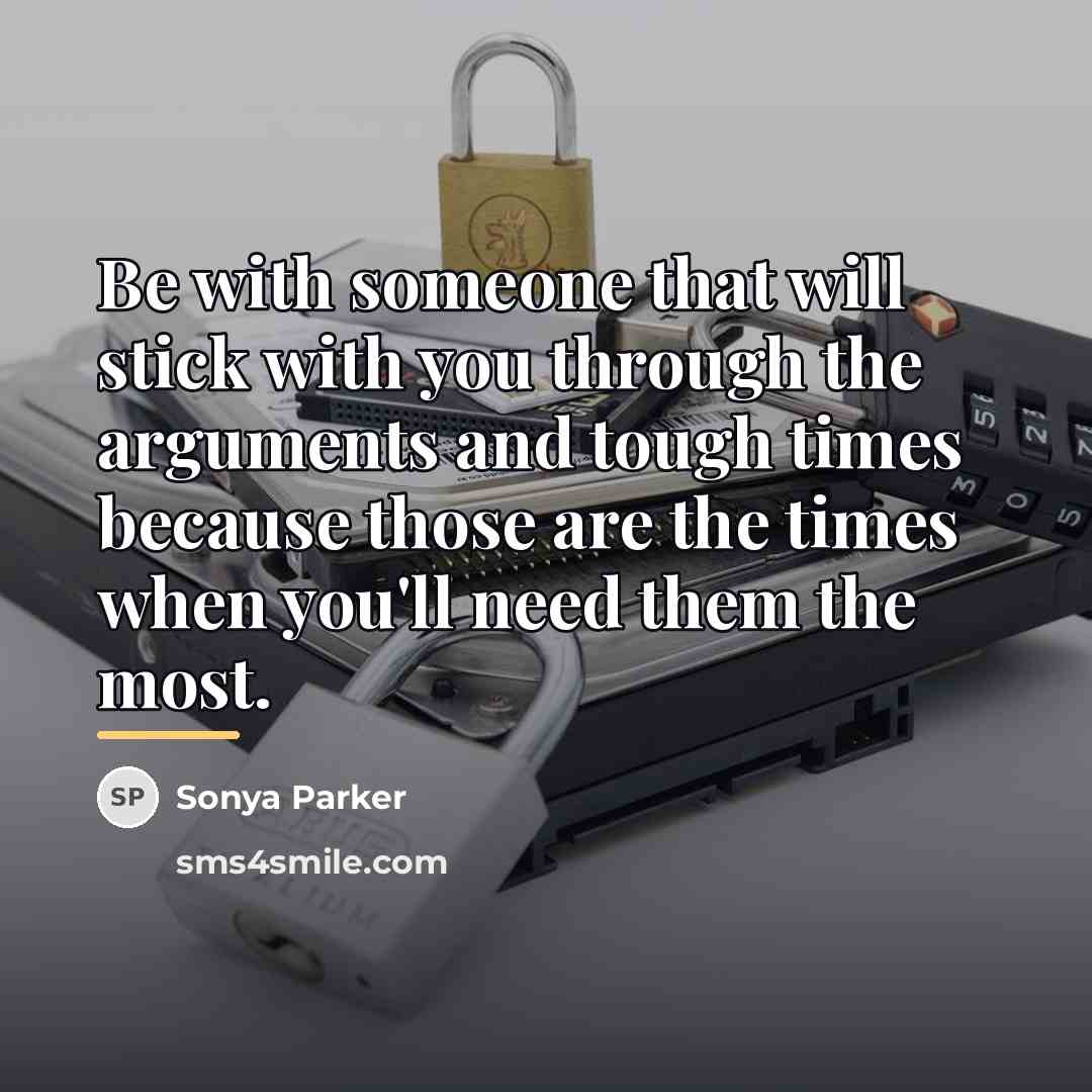 “Be with someone that will stick with you through the…” quote by Sonya Parker