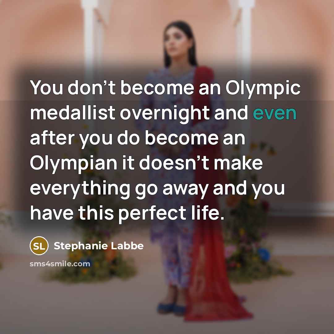 “You don't become an Olympic medallist overnight and even after…” quote by Stephanie Labbe