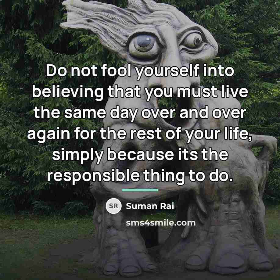 “Do not fool yourself into believing that you must live…” quote by Suman Rai