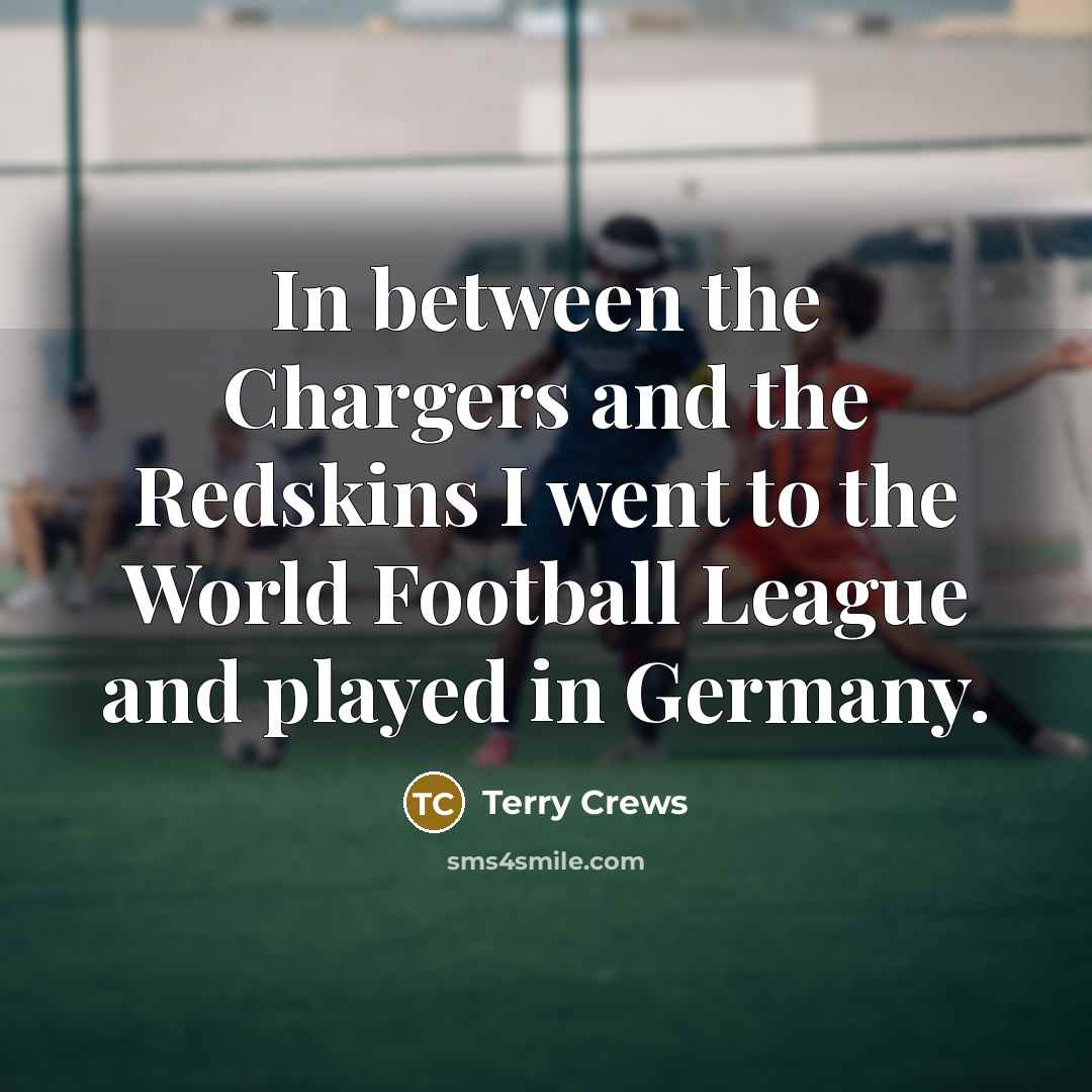 “In between the Chargers and the Redskins I went to…” quote by Terry Crews