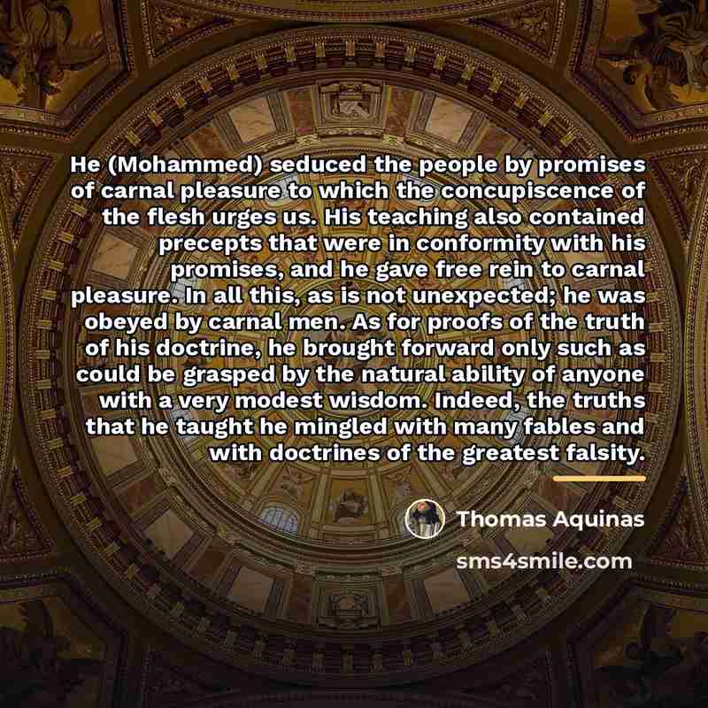 “He (Mohammed) seduced the people by promises of carnal pleasure…” quote by Thomas Aquinas