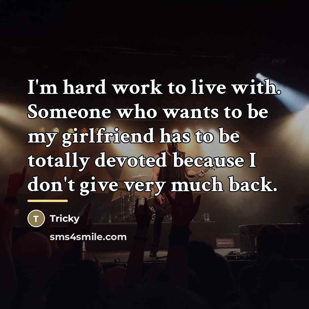 “I'm hard work to live with. Someone who wants to…” quote by Tricky