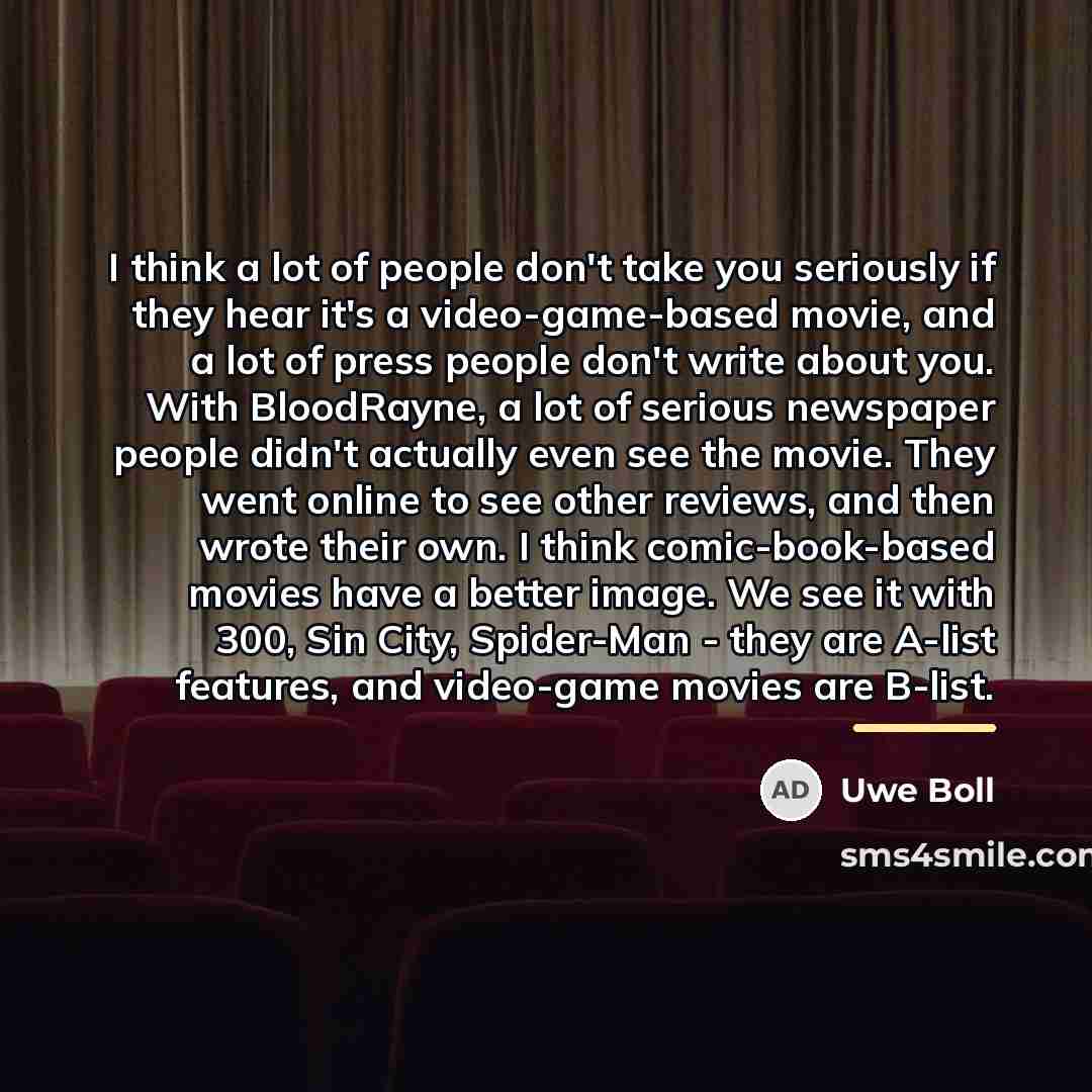 “I think a lot of people don't take you seriously…” quote by Uwe Boll