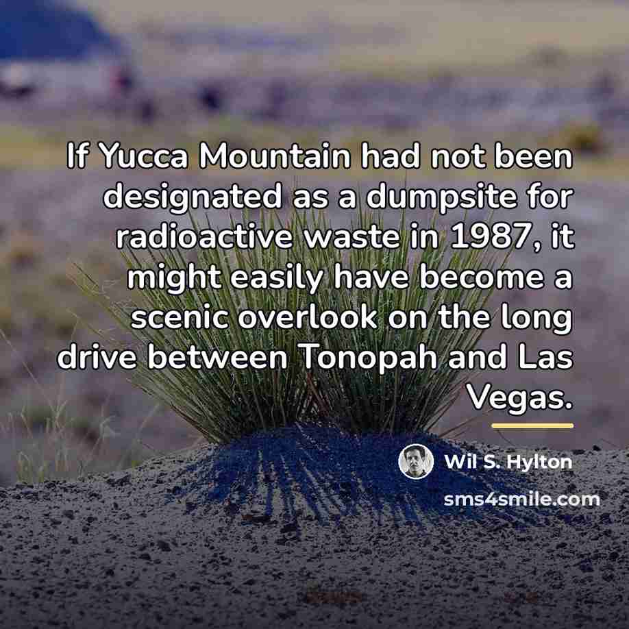 “If Yucca Mountain had not been designated as a dumpsite…” quote by Wil S. Hylton