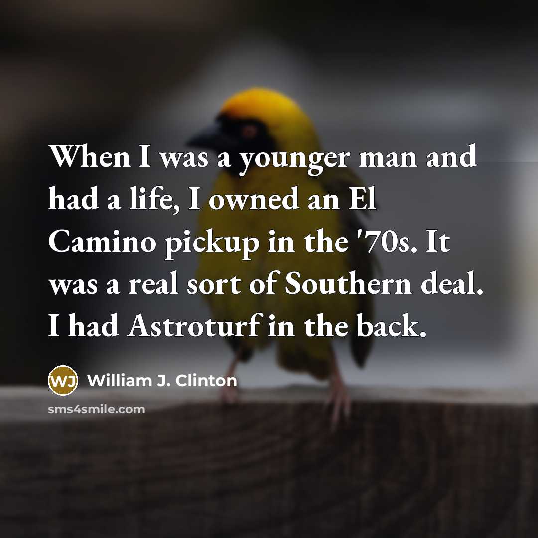 “When I was a younger man and had a life,…” quote by William J. Clinton