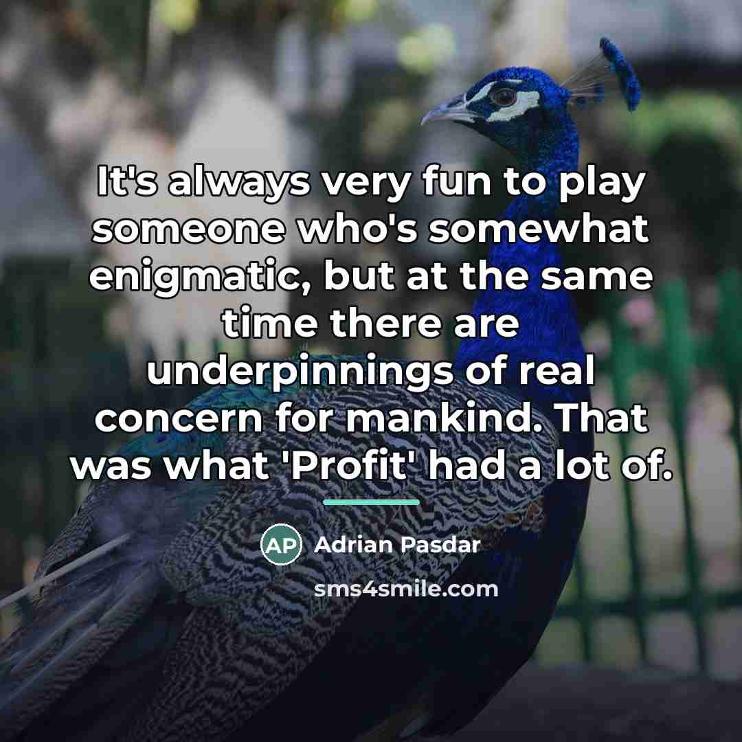 “It's always very fun to play someone who's somewhat enigmatic,…” quote by Adrian Pasdar
