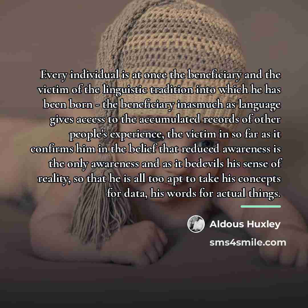 “Every individual is at once the beneficiary and the victim…” quote by Aldous Huxley